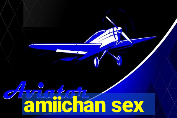 amiichan sex